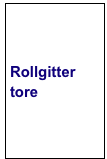 Rollgitter
tore